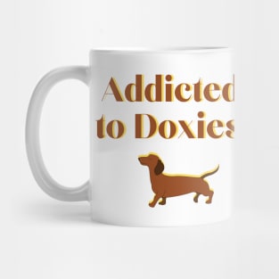 Addicted to Doxies! Mug